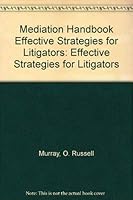 The Mediation Handbook: Effective Strategies For Litigators 1932779426 Book Cover