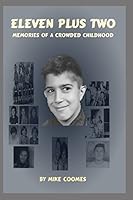 ELEVEN PLUS TWO: MEMORIES OF A CROWDED CHILDHOOD 1973537087 Book Cover