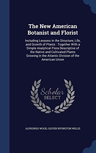 The New American Botanist and Florist: Includin... 1297908716 Book Cover