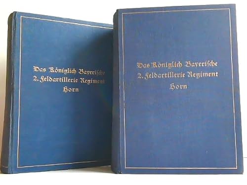 Das Königlich Bayerische 2 Feldartillerie-Regiment Horn, Hier 1. und 2. Band in 2 Büchern KOMPLETT! Von der Erichtung im Jahre 1824 bis zum Weltkrieg - Stammlisten / Das Regiment im Weltkrieg - K