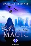 Call it magic 3: Wolfsgeheimnis: Fantasy-Liebesroman über eine verbotene Liebe zwischen Werwolf und Vampir