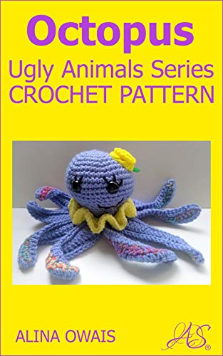 Octopus Crochet Pattern: Ugly Animals Series (Amigurumi - Ugly Animals)