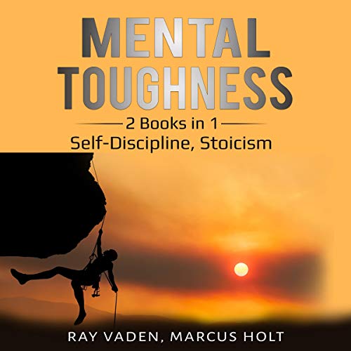 Cover art for Mental Toughness: 2 Books in 1: Self-Discipline, Stoicism
