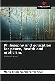  Philosophy and education for peace, health and eroticism.: Vital philosophy