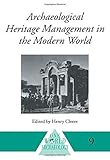  Archaeological Heritage Management in the Modern World (One World Archaeology Series, Band 9)