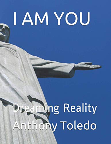 I AM YOU: Dreaming Reality (Spiritual Alchemy)