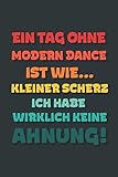 Ein Tag ohne Modern Dance ist wie…: Notizbuch - tolles Geschenk für Notizen, Scribbeln und Erinnerungen | gepunktet mit 100 Seiten