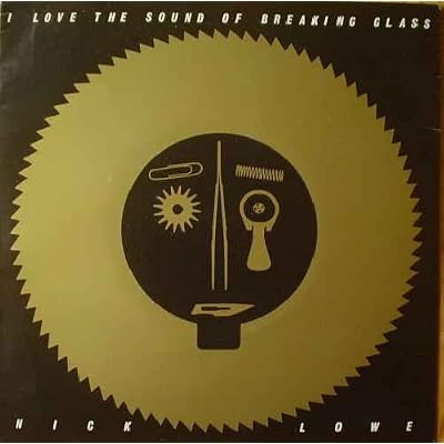 Nick Lowe - I Love The Sound Of Breaking Glass - Radar Records - ADA 1