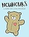 Nounours Livre de Coloriage: Cahier De Coloriage de Nounours, Cahier De Coloriage de Ours en Peluche, Ours Peluches, Toutou, Plus de 40 Pages à ... et Enfants de 4 à 8 Ans et Plus - 🔥 ✅ 🇫🇷