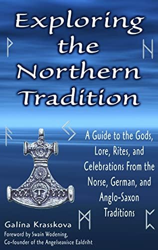 Exploring the Northern Tradition: A Guide to the Gods, Lore, Rites, and Celebrations From the Norse, German, and Anglo-Saxon Traditions (Exploring Series)