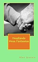 Desafiando Meus Fantasmas 1522861750 Book Cover