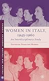 Women in Italy, 1945–1960: An Interdisciplinary Study (Italian and Italian American Studies)