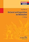 Ketzerei und Inquisition im Mittelalter (Geschichte Kompakt) - Jörg Oberste Herausgeber: Martin Kintzinger 