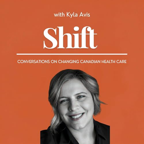 Shift: Conversations on Changing Canadian Health Care cover art