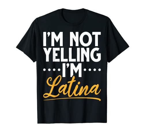 Gracioso no estoy gritando soy latina soy latina soy mamás latinas Camiseta