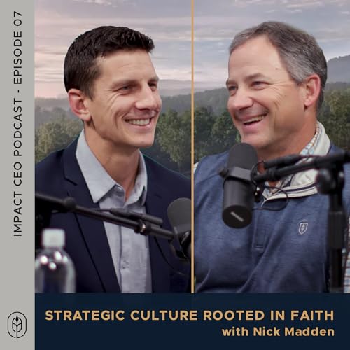 07 | Strategic Culture Rooted in Faith - Nick Madden