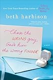 Chose the Wrong Guy, Gave Him the Wrong Finger: A Novel