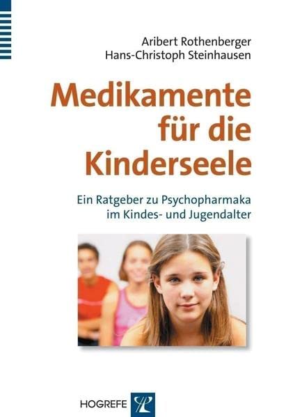 Medikamente für die Kinderseele: Ein Ratgeber zu Psychopharmaka im Kindes- und Jugendalter