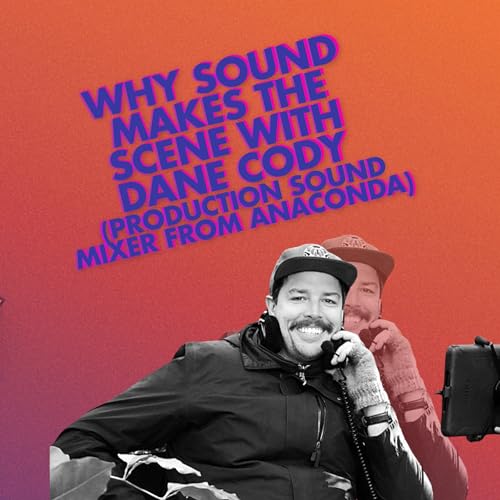 Why Sound Makes the Scene with Dane Cody - Production Sound Mixer from Anaconda