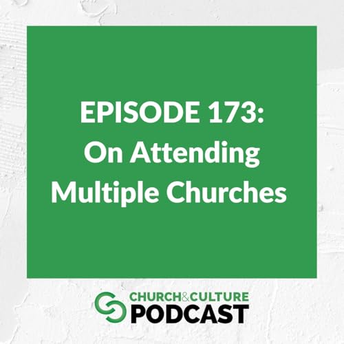 CCP173: On Attending Multiple Churches