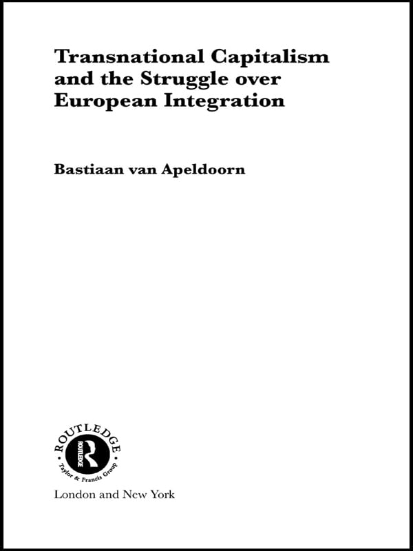 Transnational Capitalism and the Struggle over European Integration (RIPE Series in Global Political Economy) (English Edition)