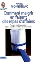 Download COMMENT MAIGRIR EN FAISANT DES REPAS D'AFFAIRES. Pour une meilleure gestion de son équilibre pondéral et de sa vitalité PDF