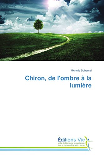 Télécharger Chiron, de l'ombre à la lumière Francais PDF