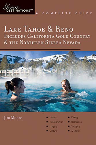 Explorer′s Guide Lake Tahoe & Reno – Includes California Gold Country & the Northern Sierra Nevada – A Great Destination: 0 (Great Destinations)