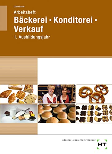 Arbeitsheft Bäckerei - Konditorei - Verkauf - Josef Loderbauer Kartoniert (TB)