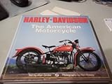Harley-Davidson : The American Motorcycle : The Milestone Motorcycles That Made the Legend