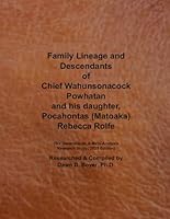 Family Lineage and Descendants of Chief Wahunsonacock Powhatan and his daughter, Pocahontas (Matoaka) Rebecca Rolfe: Six Generations; A Meta-Analysis Research Study; 2025 Edition (Genealogy Lineage) B0F6323DJX Book Cover