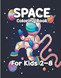 Space Coloring Book For Kids 2-8: A collection of drawings with 30 illustrations of planets,...