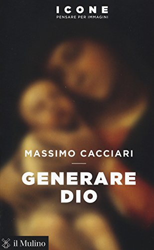 Autore: Massimo Cacciari Generare Dio