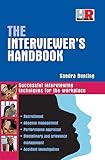 The Interviewer's Handbook: Successful Interviewing Techniques for the Workplace