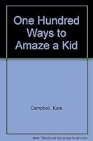 100 Hundred Ways to Amaze a Kid 0938530089 Book Cover