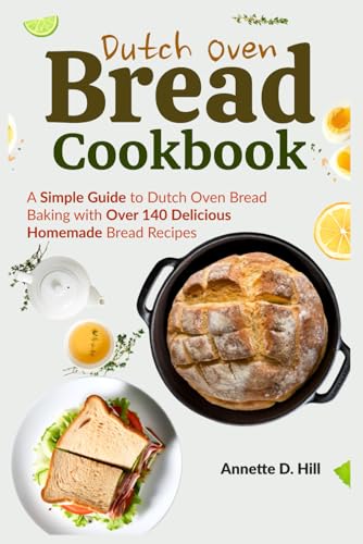 Dutch Oven Bread Cookbook: A Simple Guide to Dutch Oven