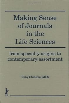 Hardcover Making Sense of Journals in the Life Sciences: From Specialty Origins to Contemporary Assortment (Monograph Supplement , No 8) Book