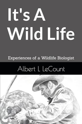 It's A Wild Life: Experiences of a Wildlife Biologist