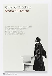 Vedi scheda su Amazon Storia del teatro. Dal dramma sacro dell'antico Egitto al nuovo teatro del Duemila