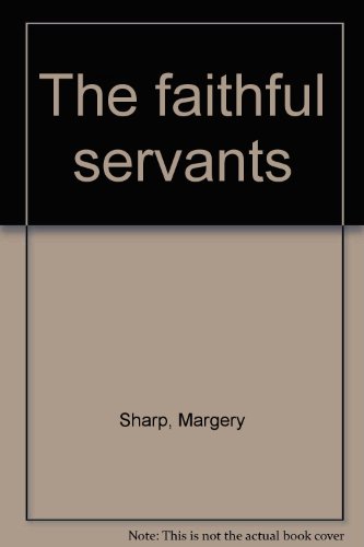 The faithful servants B0006CEIG4 Book Cover