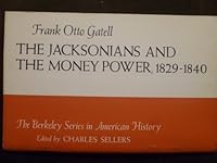 The Jacksonians and The Money Power, 1829-1840 B000HEBDQY Book Cover