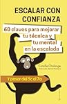 ESCALAR CON CONFIANZA - 60 claves para mejorar tu ...: 