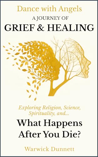 Dance with Angels: A Journey of Grief & Healing, Exploring