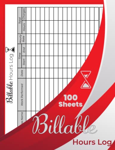 Billable Hours Log Book: Legal Billable Hours Tracker. Prefect For Businesses, Agencies, Entrepreneurs & Freelancers, Law Firms. (8.5 x11 Inches).