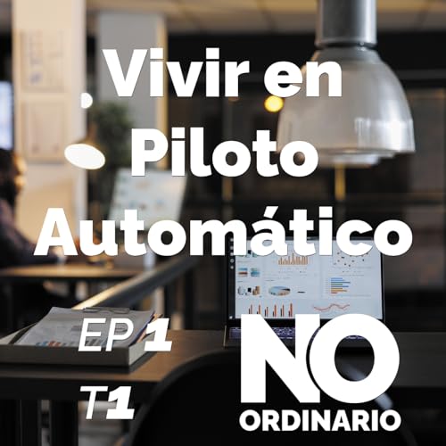 Ep 1 - Vivir en piloto autom&aacute;tico copertina