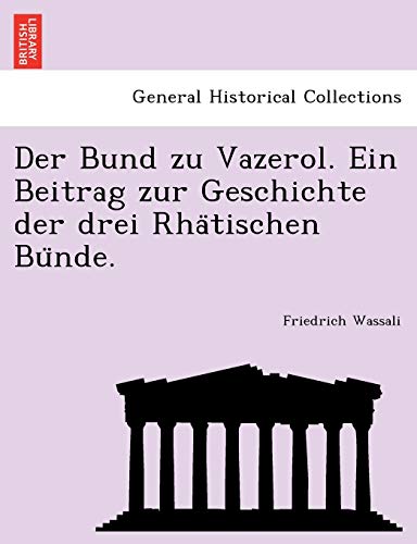 Der Bund zu Vazerol. Ein Beitrag zur Geschichte der drei Rhätischen Bünde. (German Edition)