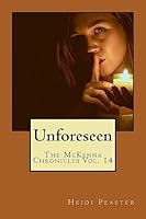 Unforeseen (The McKenna Chronicles Book 14) 1515010066 Book Cover