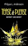  Tease & Please - befreit und bereit (Tease & Please-Reihe - Band 6)