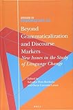 markenbrillen  Beyond Grammaticalization and Discourse Markers: New Issues in the Study of Language Change (Studies in Pragmatics, Band 18)