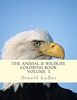 The Animal And Wildlife Coloring Book: Beautiful Wildlife For Your Coloring Fun 154260110X Book Cover